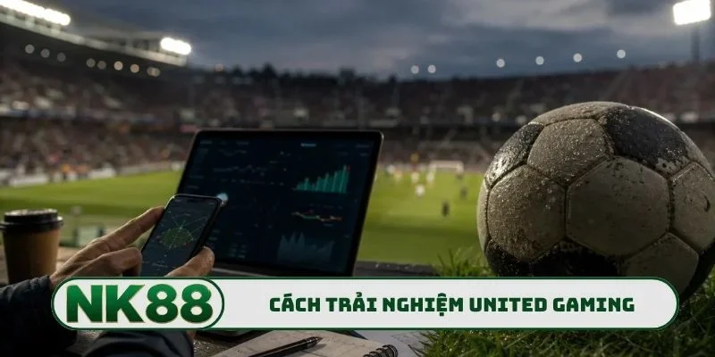 Cách tham gia trải nghiệm United Gaming