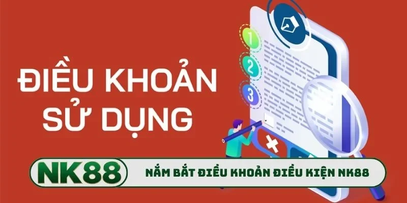 Nắm bắt trọn vẹn điều khoản điều kiện NK88