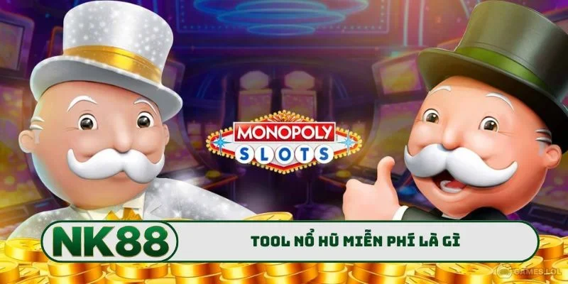 Tool nổ hũ miễn phí là gì?