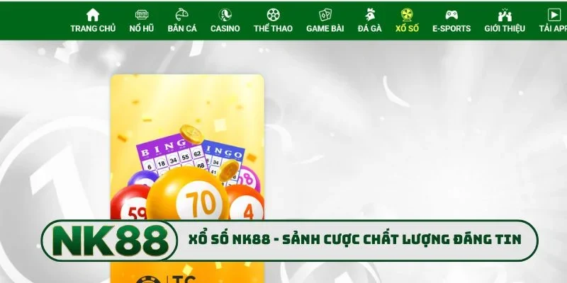 Xổ số NK88 - Sảnh cược chất lượng đáng tin